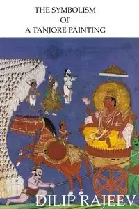 THE SYMBOLISM OF A TANJORE PAINTING - Rajeev Dilip