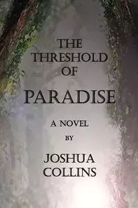 THE THRESHOLD OF PARADISE - Joshua Collins