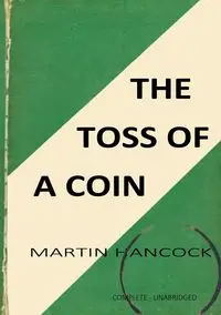 THE TOSS OF A COIN - Martin Hancock