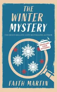 THE WINTER MYSTERY an absolutely gripping cozy mystery for all crime thriller fans - Martin Faith