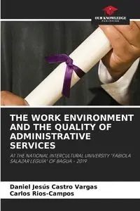 THE WORK ENVIRONMENT AND THE QUALITY OF ADMINISTRATIVE SERVICES - Daniel Castro Vargas Jesús