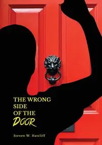 THE WRONG SIDE OF THE DOOR - Steven Hatcliff