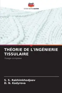 THÉORIE DE L'INGÉNIERIE TISSULAIRE - Rakhimkhodjaev S. S.