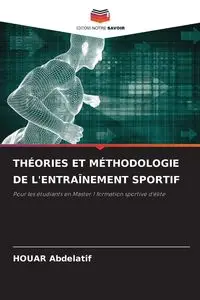 THÉORIES ET MÉTHODOLOGIE DE L'ENTRAÎNEMENT SPORTIF - Abdelatif HOUAR