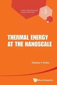 THERMAL ENERGY AT THE NANOSCALE - TIMOTHY S FISHER