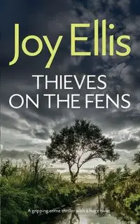 THIEVES ON THE FENS a gripping crime thriller with a huge twist - Ellis Joy