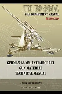 TM E9-369A German 88-mm Antiaircraft Gun Material Technical Manual - Department War