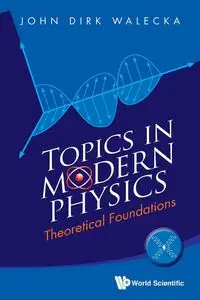 TOPICS IN MODERN PHYSICS - JOHN DIRK WALECKA