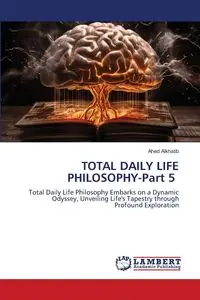 TOTAL DAILY LIFE PHILOSOPHY-Part 5 - Alkhatib Ahed