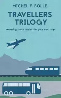 TRAVELLERS TRILOGY - Michel F. Bolle