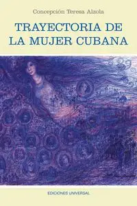 TRAYECTORIA DE LA MUJER CUBANA - Concepción Alzola