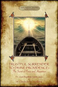 TRUSTFUL SURRENDER TO DIVINE PROVIDENCE - Saint Jure Fr. Jean Baptiste