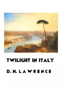 TWILIGHT IN ITALY - Lawrence D.H.