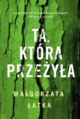 Ta, która przeżyła - Małgorzata Łatka