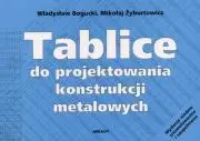 Tablice do projektowania konstrukcji metalowych - Władysław Bogucki, Mikołaj Żyburtowicz