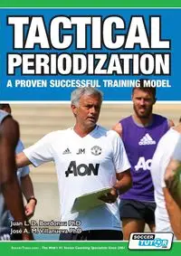 Tactical Periodization - A Proven Successful Training Model - Juan Luis Bordonau PhD Delgado