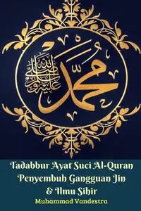 Tadabbur Ayat Suci Al-Quran Penyembuh Gangguan Jin Dan Ilmu Sihir - Vandestra Muhammad