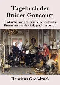 Tagebuch der Brüder Goncourt (Großdruck) - Edmond Goncourt de