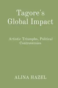 Tagore's Global Impact - HAZEL ALINA