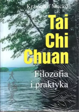 Tai Chi Chuan. Filozofia i praktyka - Krzysztof Maćko