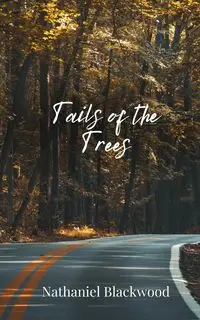 Tails of the Trees - Nathaniel Blackwood