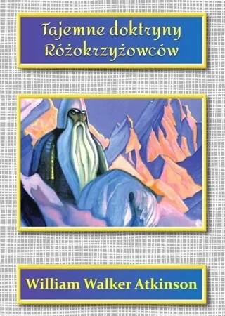 Tajemne doktryny Różokrzyżowców - William Walker Atkinson