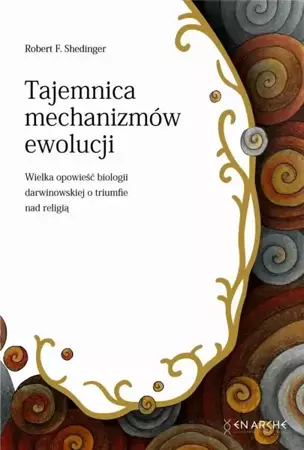 Tajemnica mechanizmów ewolucji - Robert F. Shedinger