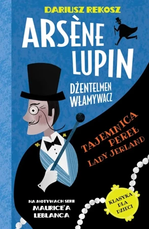 Tajemnica pereł Lady Jerland. Arsène Lupin dżentelmen włamywacz. Tom 1 - Dariusz Rekosz