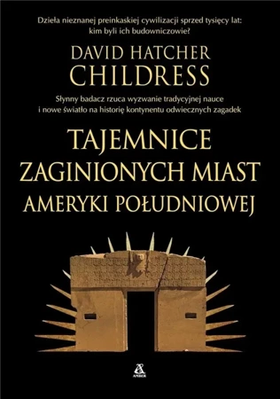 Tajemnice zaginionych miast Ameryki Południowej - David Hatcher Childress