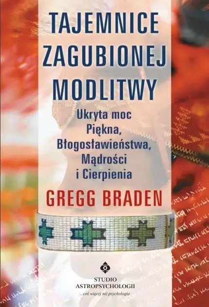 Tajemnice zagubionej modlitwy w.2019 - Gregg Braden