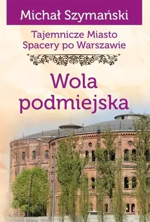 Tajemnicze miasto T.14 Wola podmiejska - Michał Szymański