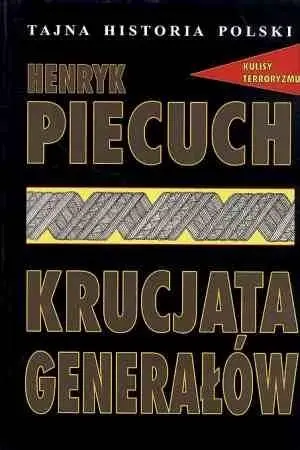 Tajna Historia Polski. Krucjata generałów - Henryk Piecuch