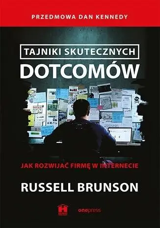 Tajniki skutecznych dotcomów - Russell Brunson, Dan Kennedy