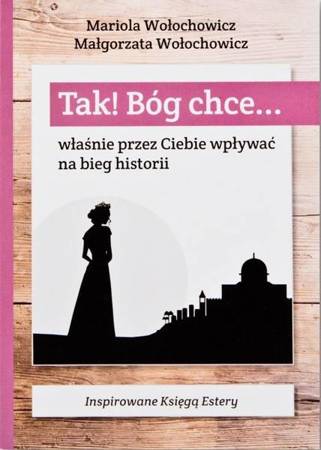 Tak! Bóg chce T.2 Właśnie przez Ciebie wpływać... - Magdalena Wołochowicz, Marioloa Wołochowicz