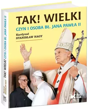 Tak! Wielki. Czyn i osoba bł. Jana Pawła II - Stanisław Nagy