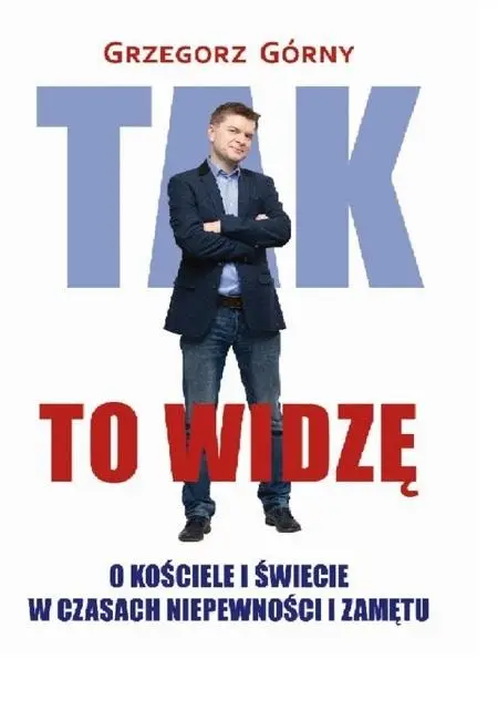 Tak to widzę - Grzegorz Górny