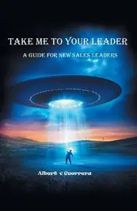 Take Me To Your Leader - Albert V. Guerrera