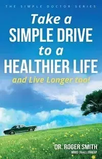 Take a Simple Drive to a Healthier Life - Roger Smith