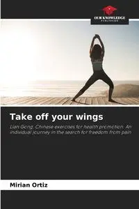 Take off your wings - MIRIAN Ortiz