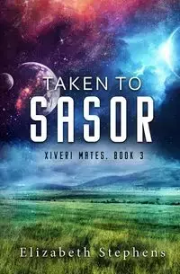 Taken to Sasor - Elizabeth Stephens