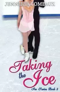 Taking the Ice - Jennifer Comeaux