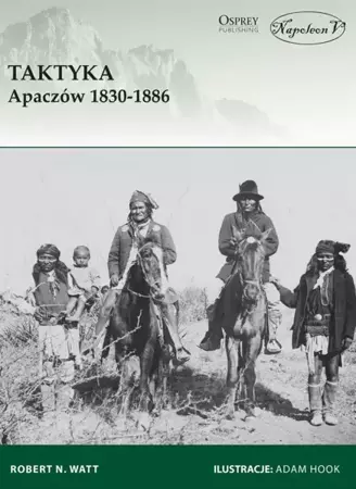 Taktyka Apaczów 1830-1886 - Robert N. Watt