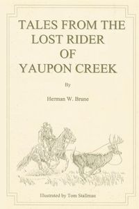 Tales From the Lost Rider of Yaupon Creek - Brune Herman W.