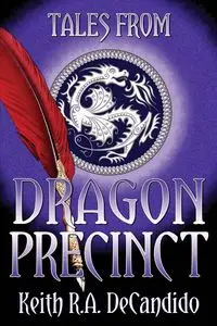 Tales from Dragon Precinct - Keith R.A. DeCandido