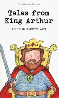 Tales from King Arthur - Andrew Lang (ed.)