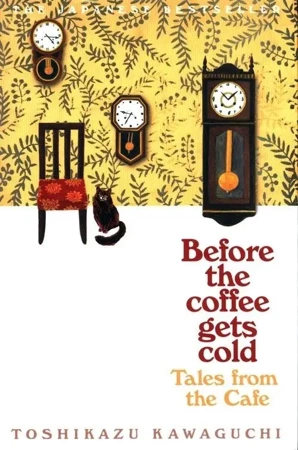 Tales from the Cafe. Before the Coffee Gets Cold - Toshikazu Kawaguchi