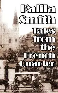 Tales from the French Quarter - Smith Kalila