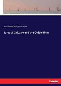 Tales of Chivalry and the Olden Time - Scott Walter