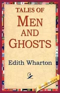 Tales of Men and Ghosts - Edith Wharton