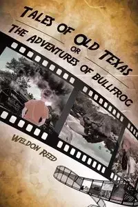 Tales of Old Texas or The Adventures of Bullfrog - Reed Weldon